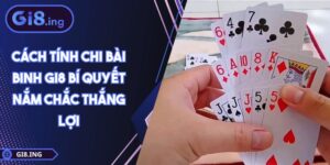 Cách Tính Chi Bài Binh GI8 Bí Quyết Nắm Chắc Thắng Lợi